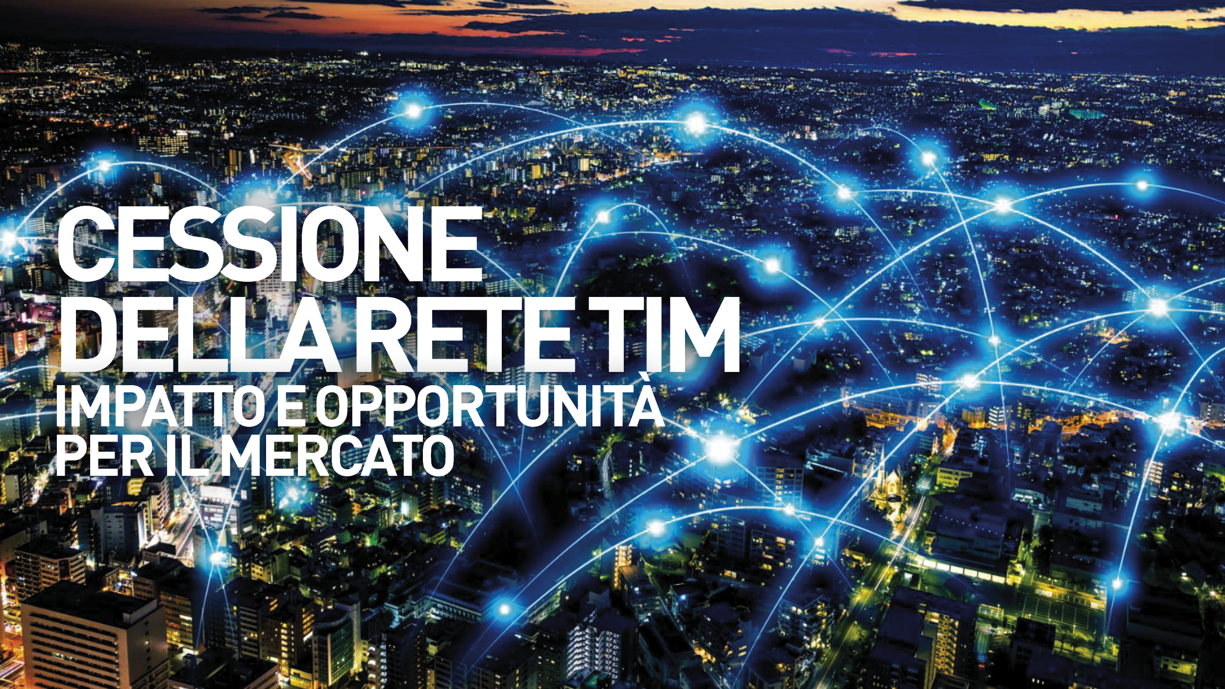 Cessione della Rete TIM: impatto e opportunità per il mercato